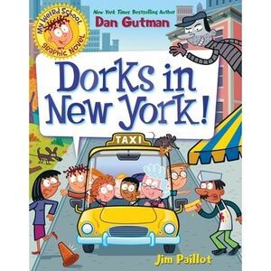 My Weird School Graphic Novel: Dorks in New York!: A Graphic Novel -- Dan Gutman